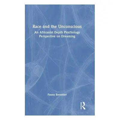 "Race and the Unconscious: An Africanist Depth Psychology Perspective on Dreaming" - "" ("Brewst