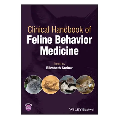 "Clinical Handbook of Feline Behavior Medicine" - "" ("Stelow Elizabeth")