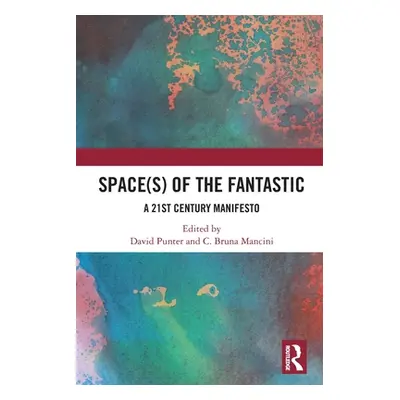 "Space(s) of the Fantastic: A 21st Century Manifesto" - "" ("Punter David")