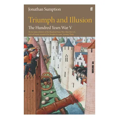 "The Hundred Years War Vol 5: Triumph and Illusion" - "" ("Sumption Jonathan")