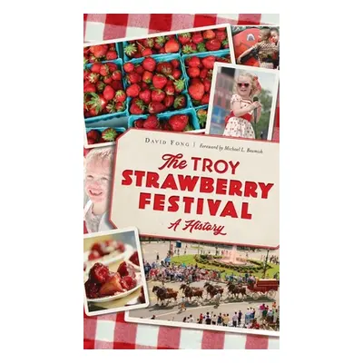 "Troy Strawberry Festival: A History" - "" ("Fong David")