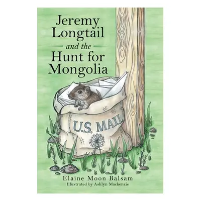 "Jeremy Longtail and the Hunt for Mongolia" - "" ("Balsam Elaine Moon")