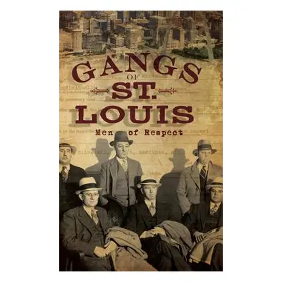 "Gangs of St. Louis: Men of Respect" - "" ("Waugh Daniel")