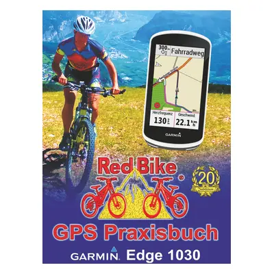 "GPS Praxisbuch Garmin Edge 1030: & Edge 830, Edge 530: Funktionen, Einstellungen & Navigation" 