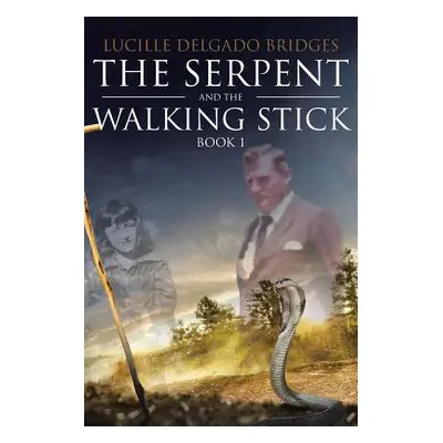 "The Serpent and the Walking Stick: Book 1" - "" ("Delgado Bridges Lucille")