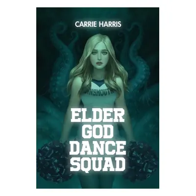 "Elder God Dance Squad" - "" ("Harris Carrie")