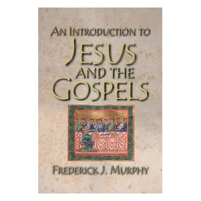 "An Introduction to Jesus and the Gospels 18183" - "" ("Murphy Frederick J.")