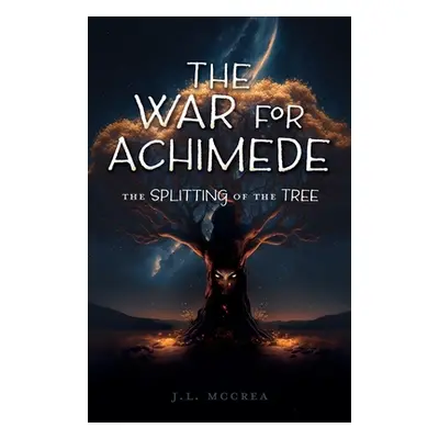 "The War for Achimede: The Splitting of the Tree" - "" ("McCrea J. L.")