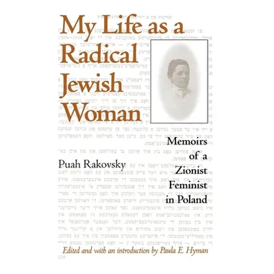 "My Life as a Radical Jewish Woman: Memoirs of a Zionist Feminist in Poland" - "" ("Rakovsky Pua