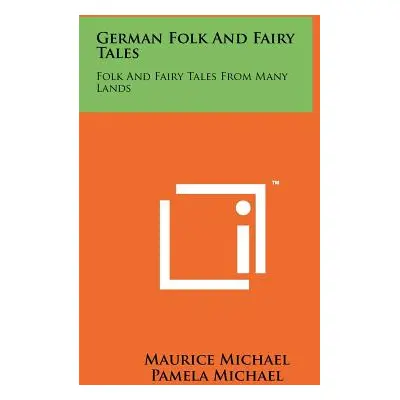 "German Folk and Fairy Tales: Folk and Fairy Tales from Many Lands" - "" ("Michael Maurice")