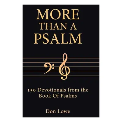 "More Than a Psalm: 150 Devotionals from the Book Of Psalms" - "" ("Lowe Don")