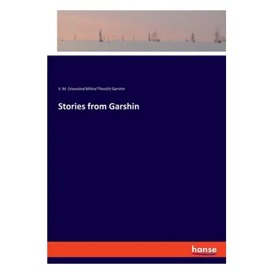 "Stories from Garshin" - "" ("Garshin V. M.")