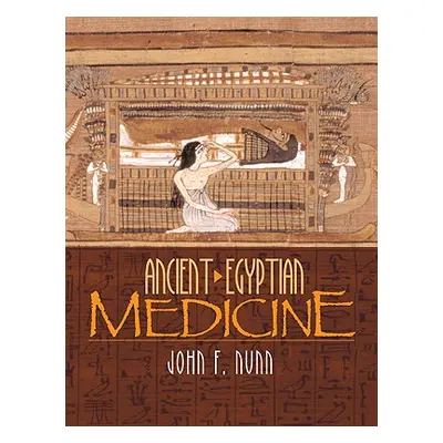 "Ancient Egyptian Medicine" - "" ("Nunn John F.")