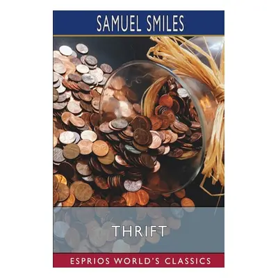 "Thrift (Esprios Classics)" - "" ("Smiles Samuel")