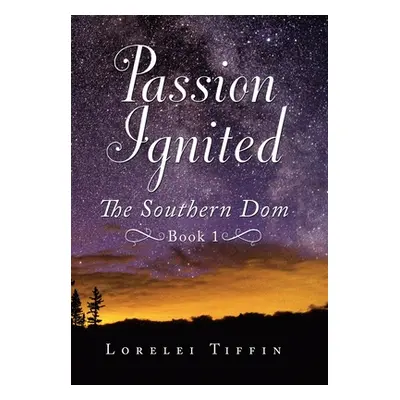 "Passion Ignited: The Southern Dom: Book 1" - "" ("Tiffin Lorelei")