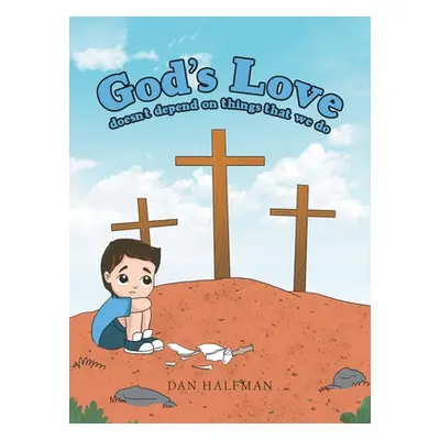 "God's Love" - "" ("Halfman Dan")