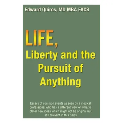 "Life, Liberty and the Pursuit of Anything" - "" ("Quiros Mba Facs Edward")