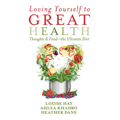 "Loving Yourself to Great Health" - "" ("Hay Louise L.")