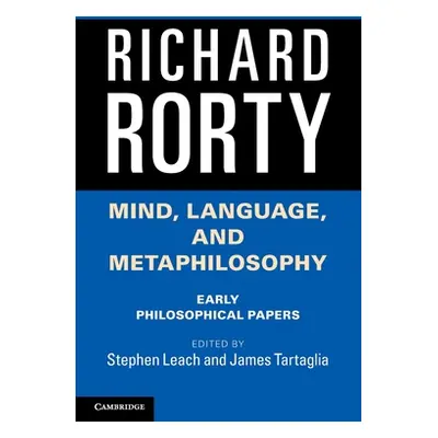 "Mind, Language, and Metaphilosophy: Early Philosophical Papers" - "" ("Rorty Richard")