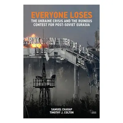 "Everyone Loses: The Ukraine Crisis and the Ruinous Contest for Post-Soviet Eurasia" - "" ("Char