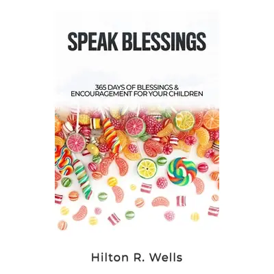 "Speak Blessings" - "" ("Wells Hilton R.")