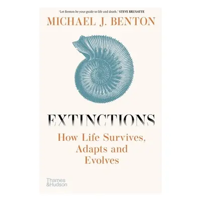 "Extinctions: How Life Survives, Adapts and Evolves" - "" ("Benton Michael J.")