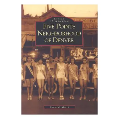 "Five Points Neighborhood of Denver" - "" ("Mauck Laura")