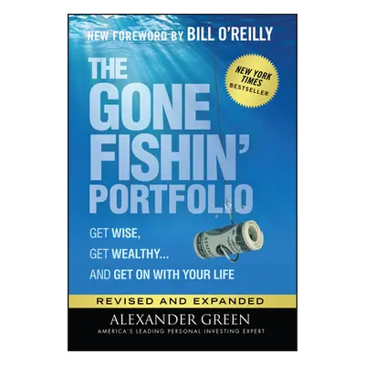 "The Gone Fishin' Portfolio: Get Wise, Get Wealthy...and Get on with Your Life" - "" ("Green Ale