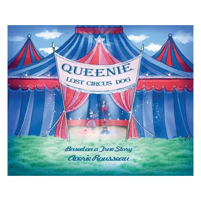 "Queenie, Lost Circus Dog" - "" ("Rousseau Averie")