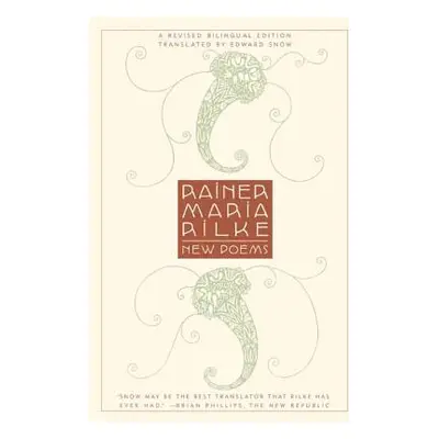 "New Poems: A Revised Bilingual Edition" - "" ("Rilke Rainer Maria")