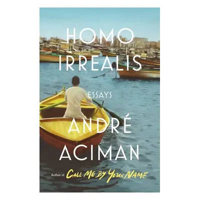 "Homo Irrealis: Essays" - "" ("Aciman Andr")