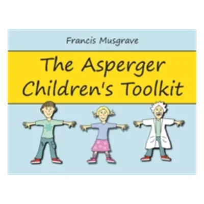 "The Asperger Children's Toolkit" - "" ("Musgrave Francis")