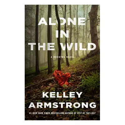 "Alone in the Wild: A Rockton Novel" - "" ("Armstrong Kelley")