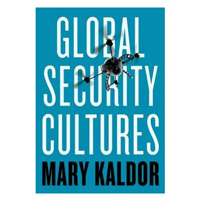 "Global Security Cultures" - "" ("Kaldor Mary")