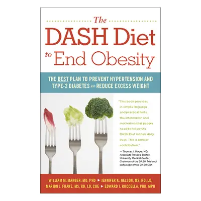 "The Dash Diet to End Obesity: The Best Plan to Prevent Hypertension and Type-2 Diabetes and Red