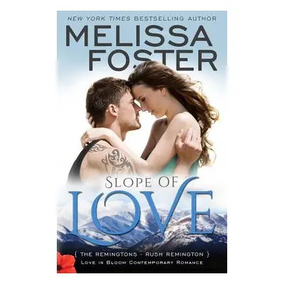 "Slope of Love (Love in Bloom: The Remingtons): Rush Remington" - "" ("Foster Melissa")