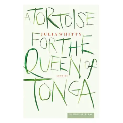 "A Tortoise for the Queen of Tonga" - "" ("Whitty Julia")