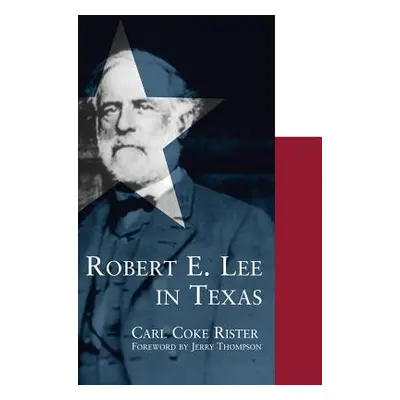 "Robert E. Lee in Texas" - "" ("Rister Carl Coke")