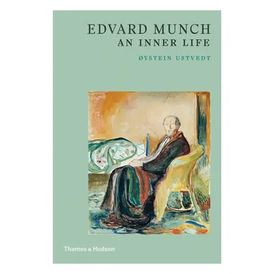 "Edvard Munch: An Inner Life" - "" ("Ustvedt Oystein")