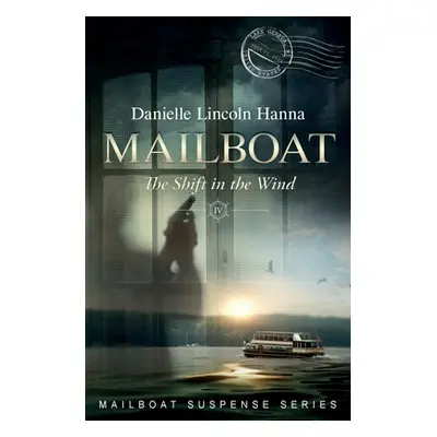 "Mailboat IV: The Shift in the Wind" - "" ("Lincoln Hanna Danielle")