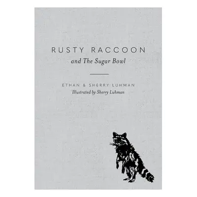 "Rusty Raccoon and The Sugar Bowl" - "" ("Luhman Ethan")