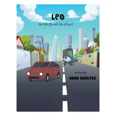 "Leo: The Little Fly With Lots of Buzz" - "" ("Coulter Brad Jay")