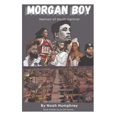 "Morgan Boy: Memoir of South Central" - "" ("Humphrey Noah")