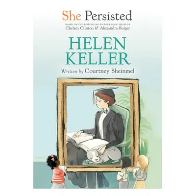 "She Persisted: Helen Keller" - "" ("Sheinmel Courtney")