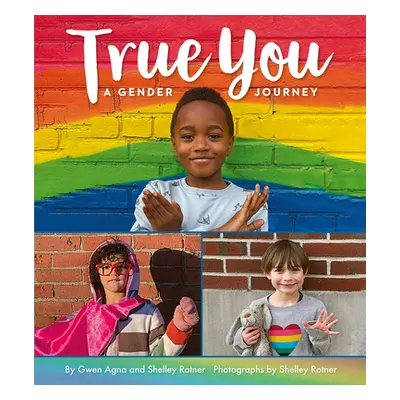 "True You: A Gender Journey" - "" ("Agna Gwen")