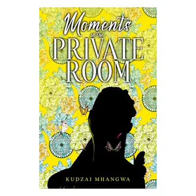 "Moments in the Private Room" - "" ("Mhangwa Kudzai")