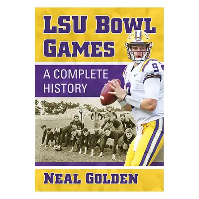 "Lsu Bowl Games: A Complete History" - "" ("Golden Neal")