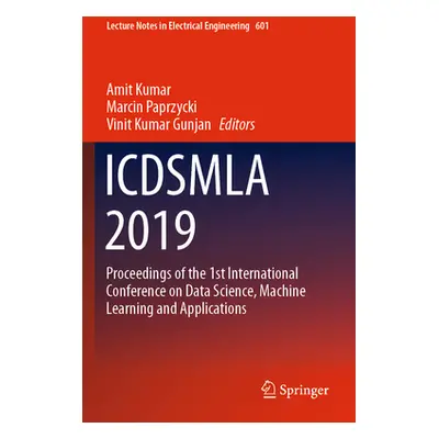 "Icdsmla 2019: Proceedings of the 1st International Conference on Data Science, Machine Learning