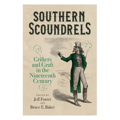 "Southern Scoundrels: Grifters and Graft in the Nineteenth Century" - "" ("Forret Jeff")