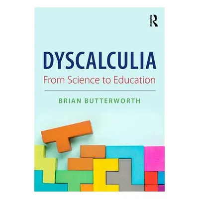 "Dyscalculia: From Science to Education" - "" ("Butterworth Brian")